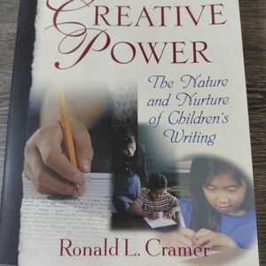 Creative Power The Nature and Nurture of Children’s Writing Ronald L. Cramer Pea